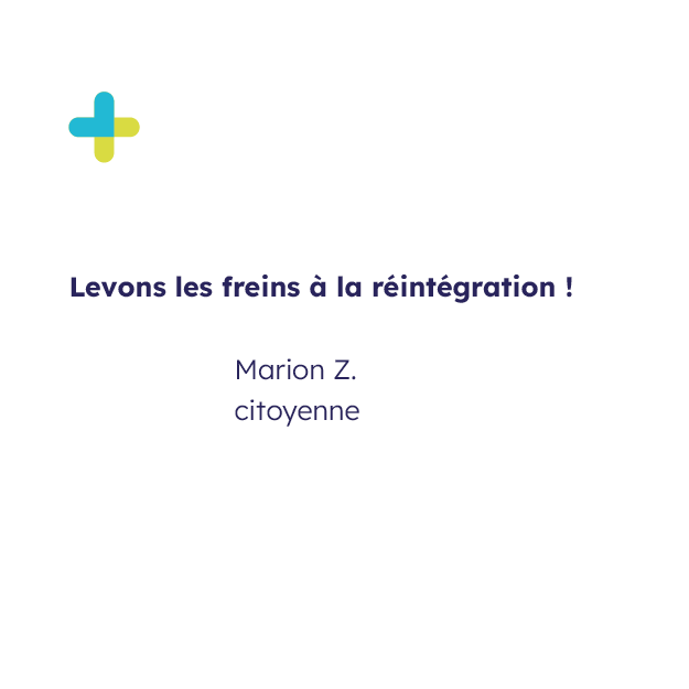 Témoignage de Marion Z., citoyenne et signataire de la tribune avec écrit sa citation "Levons les freins à la réintégration !"